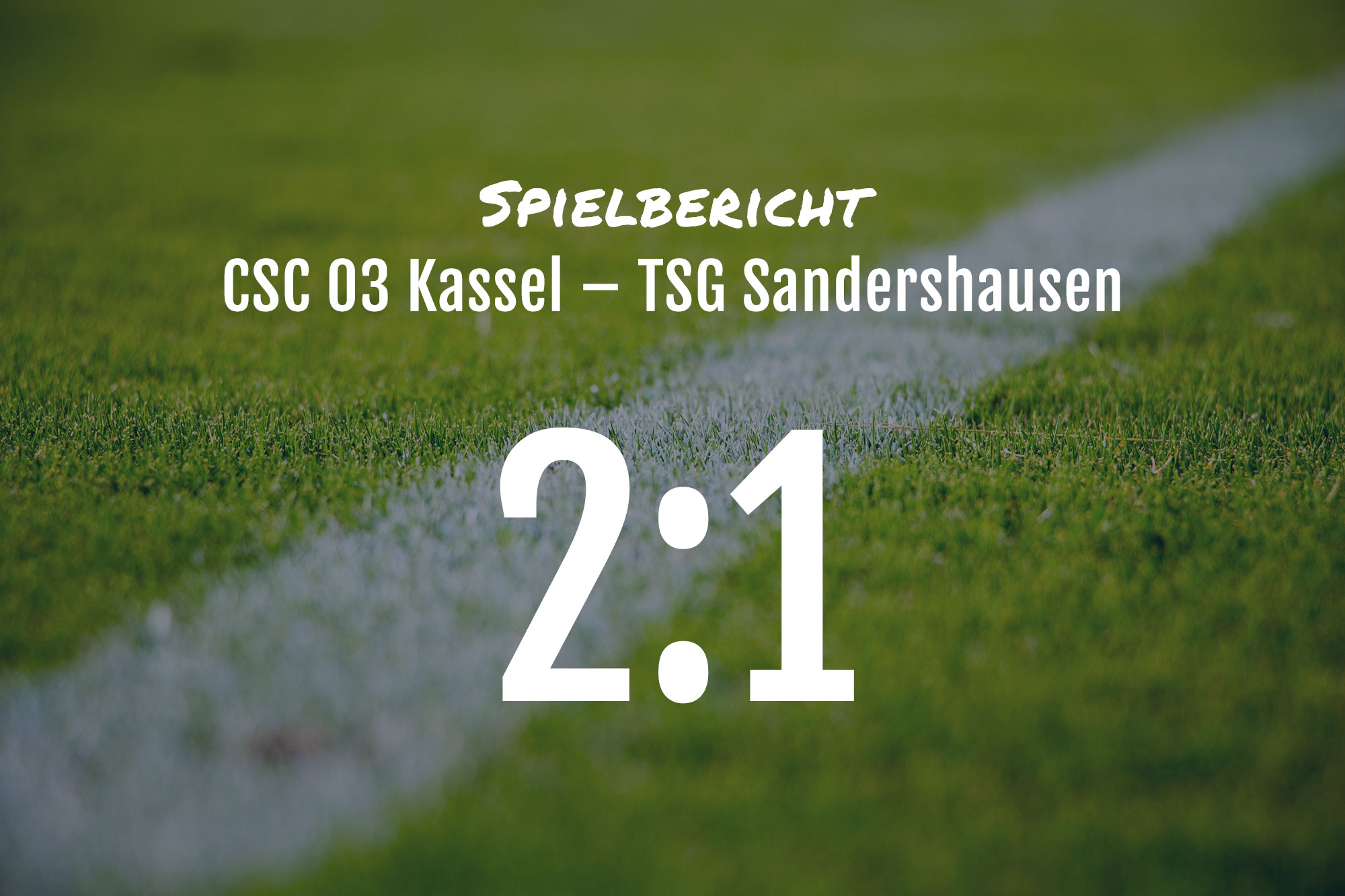 Spielbericht: CSC 03 Kassel – TSG Sandershausen 2:1