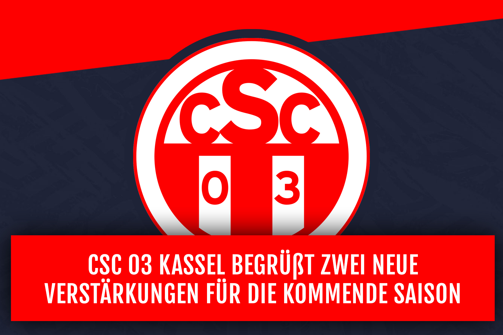 CSC 03 begrüßt zwei neue Verstärkungen für die kommende Saison