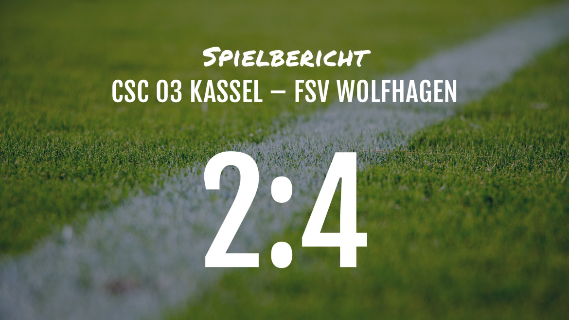 Spielbericht: CSC 03 Kassel – FSV Wolfhagen 2:4