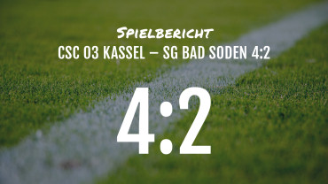 Spielbericht: CSC 03 Kassel – SG Bad Soden 4:2