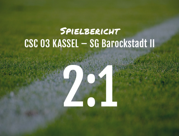 Spielbericht: CSC 03 – Barockstadt II 2:1