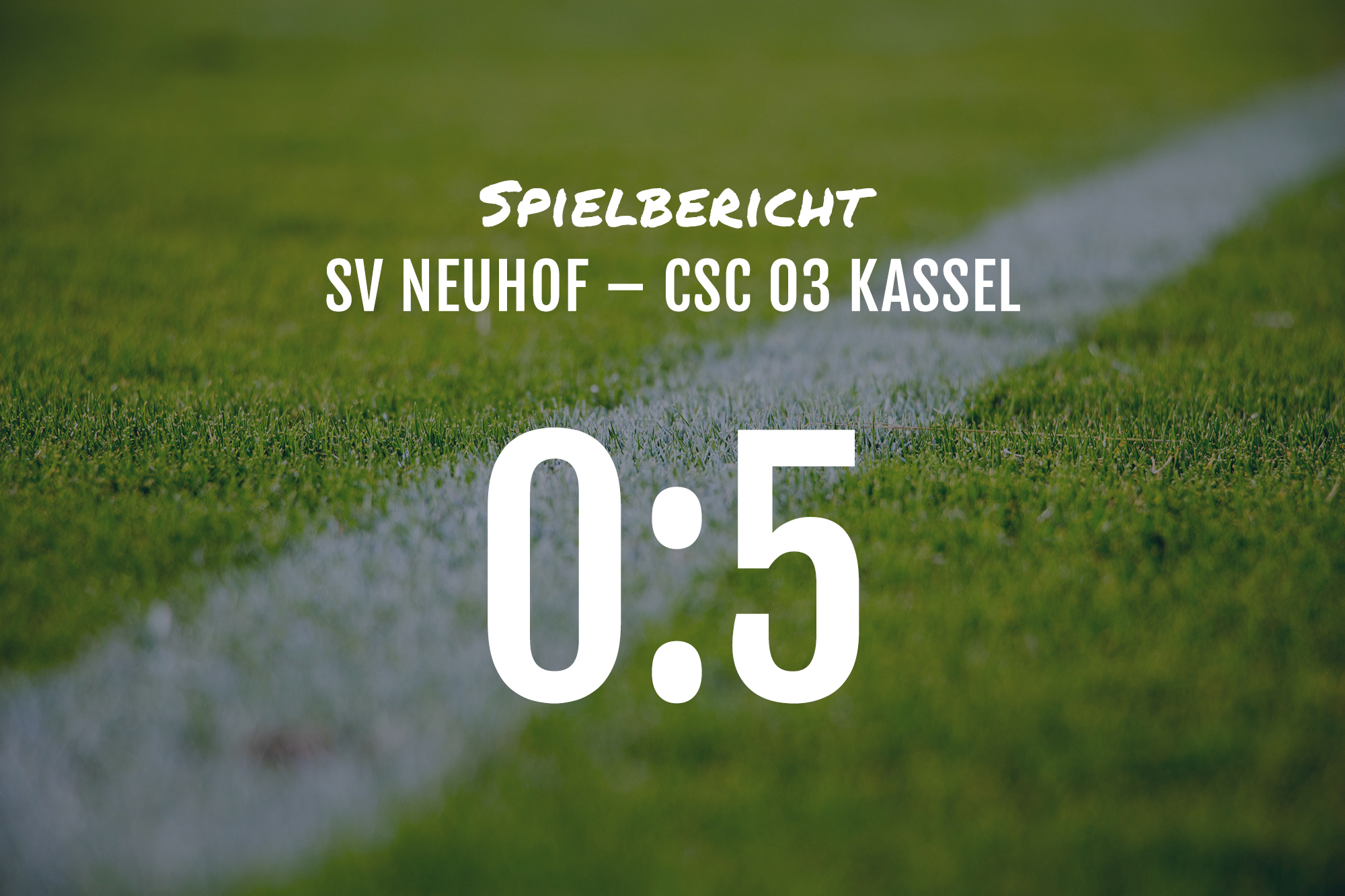 Spielbericht: SV Neuhof – CSC 03 Kassel 0:5