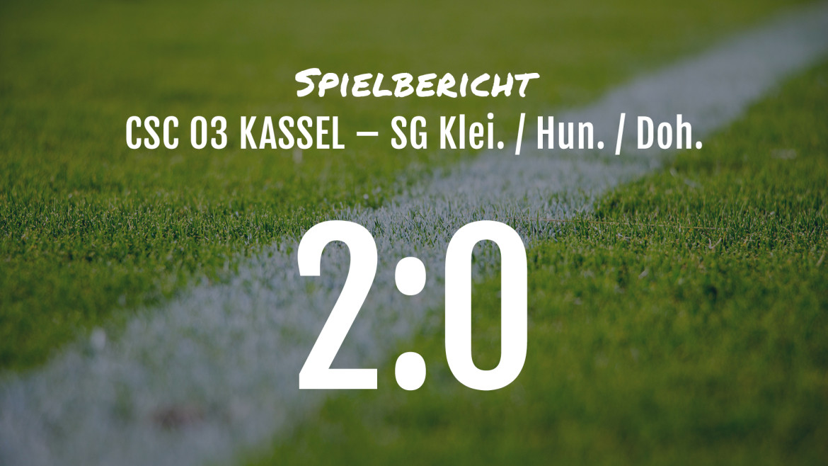 Spielbericht: CSC 03 Kassel  –  SG Kleinalmerode/Hundelshausen/Dohrenbach 2:0