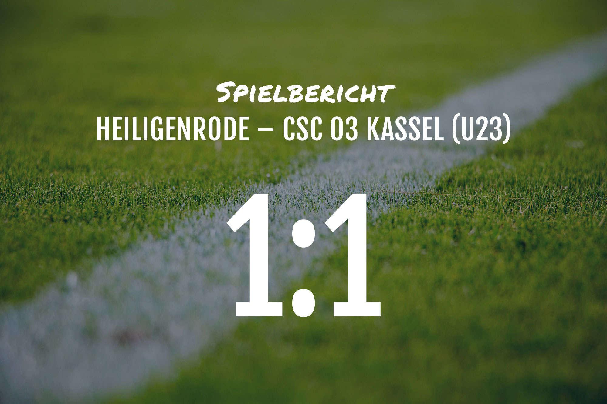 Spielbericht: Heiligenrode – CSC 03 U23 1:1