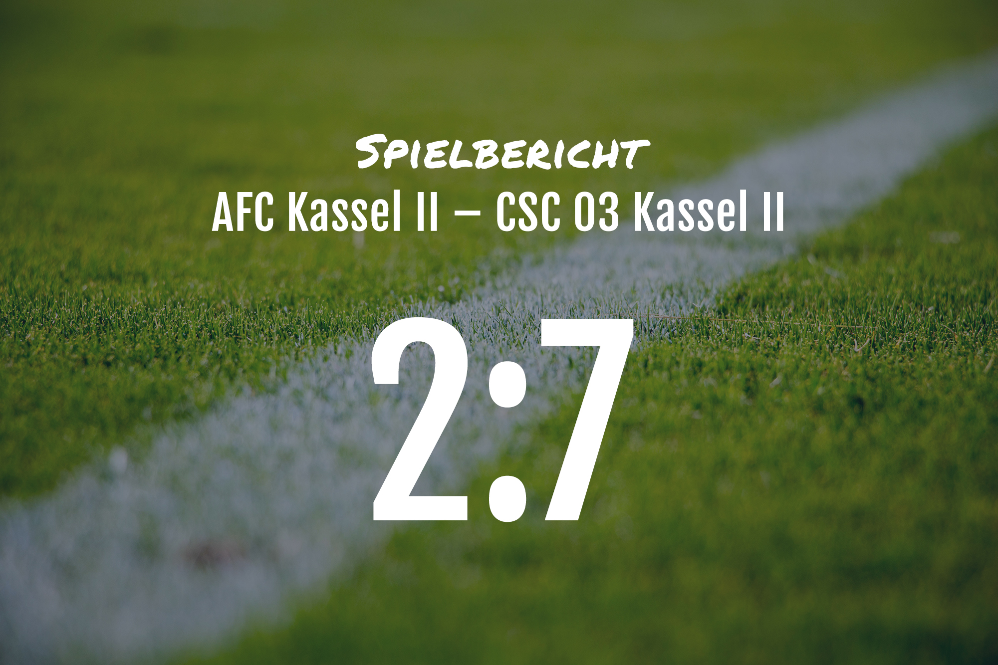 Spielbericht: AFC Kassel II – CSC 03 Kassel II 2:7