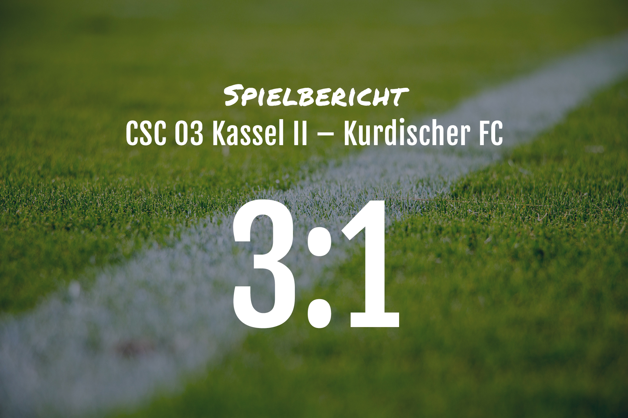 Spielbericht: CSC 03 Kassel II – Kurdischer FC 3:1