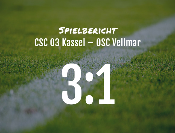 Spielbericht: CSC 03 Kassel – OSC Vellmar 3:1