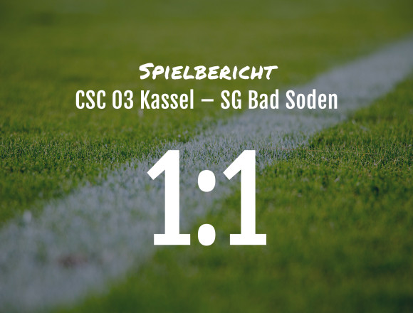 Spielbericht: CSC 03 Kassel – SG Bad Soden 1:1