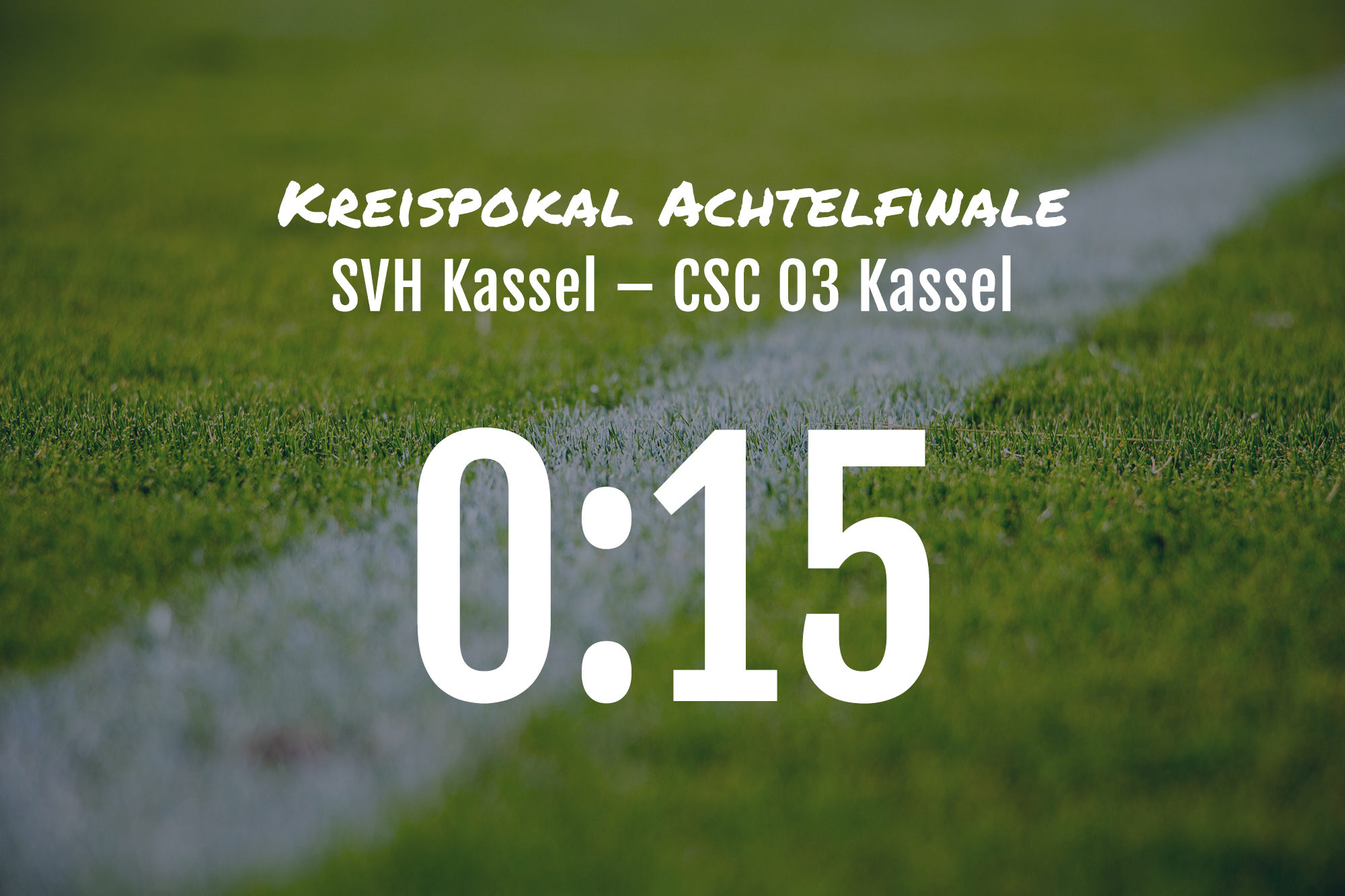 Spielbericht Pokalspiel: SVH Kassel – CSC 03 Kassel 0:15