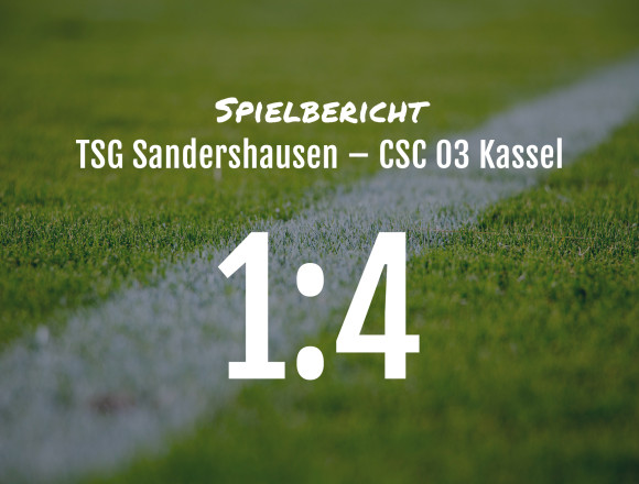 Spielbericht: TSG Sandershausen – CSC 03 Kassel 1:4