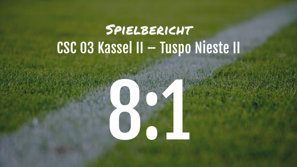 Spielbericht: CSC 03 Kassel II – Tuspo Nieste II 8:1