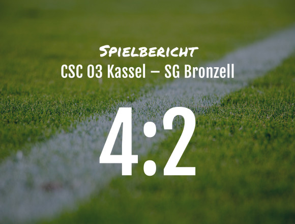 Spielbericht: CSC 03 Kassel – SG Bronzell 4:2