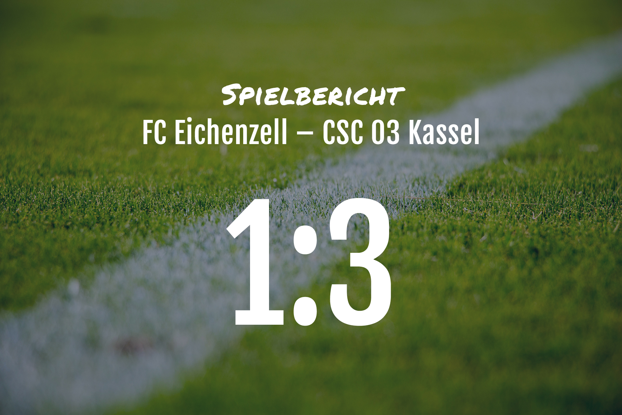 Spielbericht: FC Eichenzell – CSC 03 Kassel 1:3