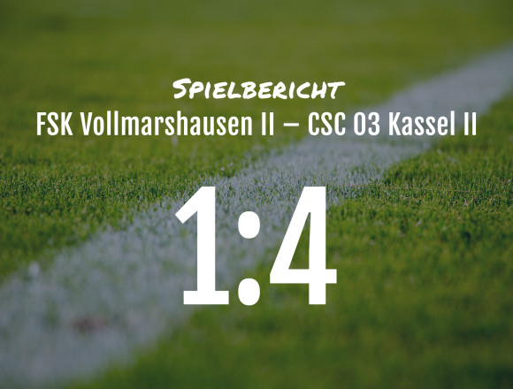 Spielbericht: FSK Vollmarshausen II – CSC 03 Kassel II 1:4