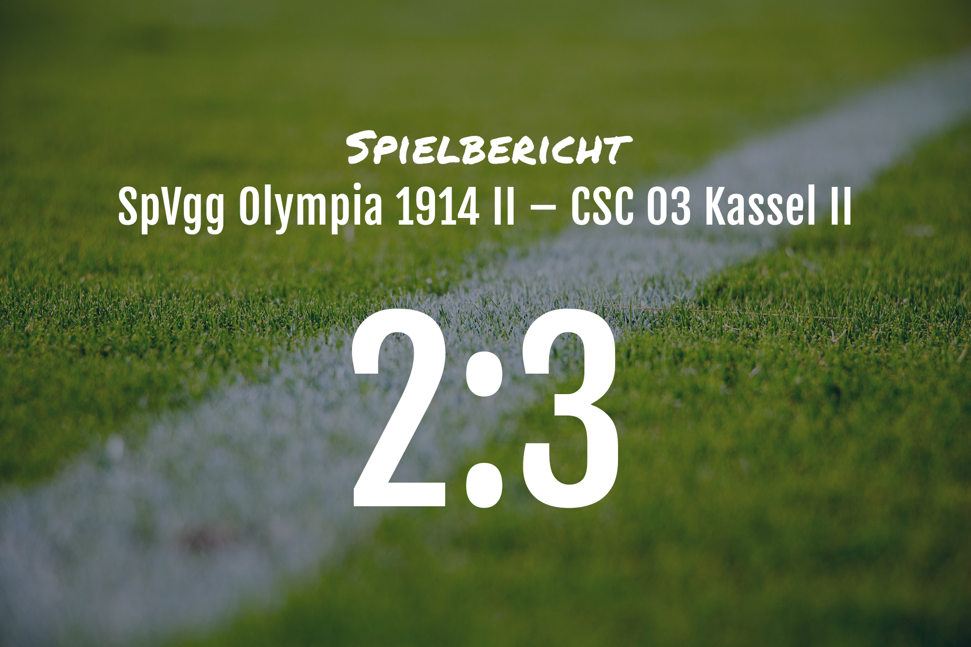 Spielbericht: SpVgg Olympia 1914 Kassel II – CSC 03 Kassel II 2:3