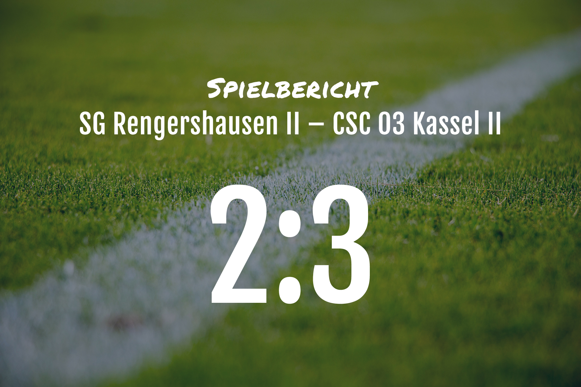 Spielbericht: SG Rengershausen II – CSC 03 Kassel II 3:2