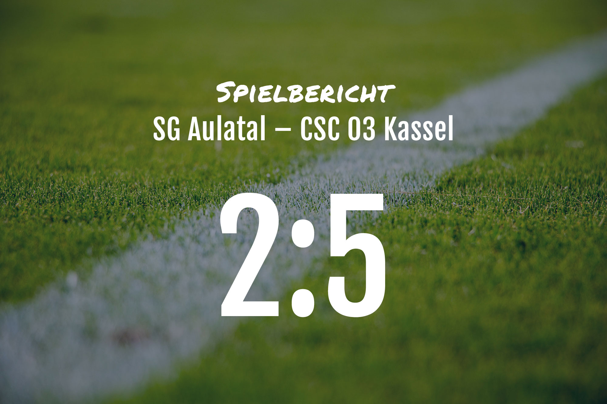 Spielbericht: SG Aulatal – CSC 03 Kassel 2:5