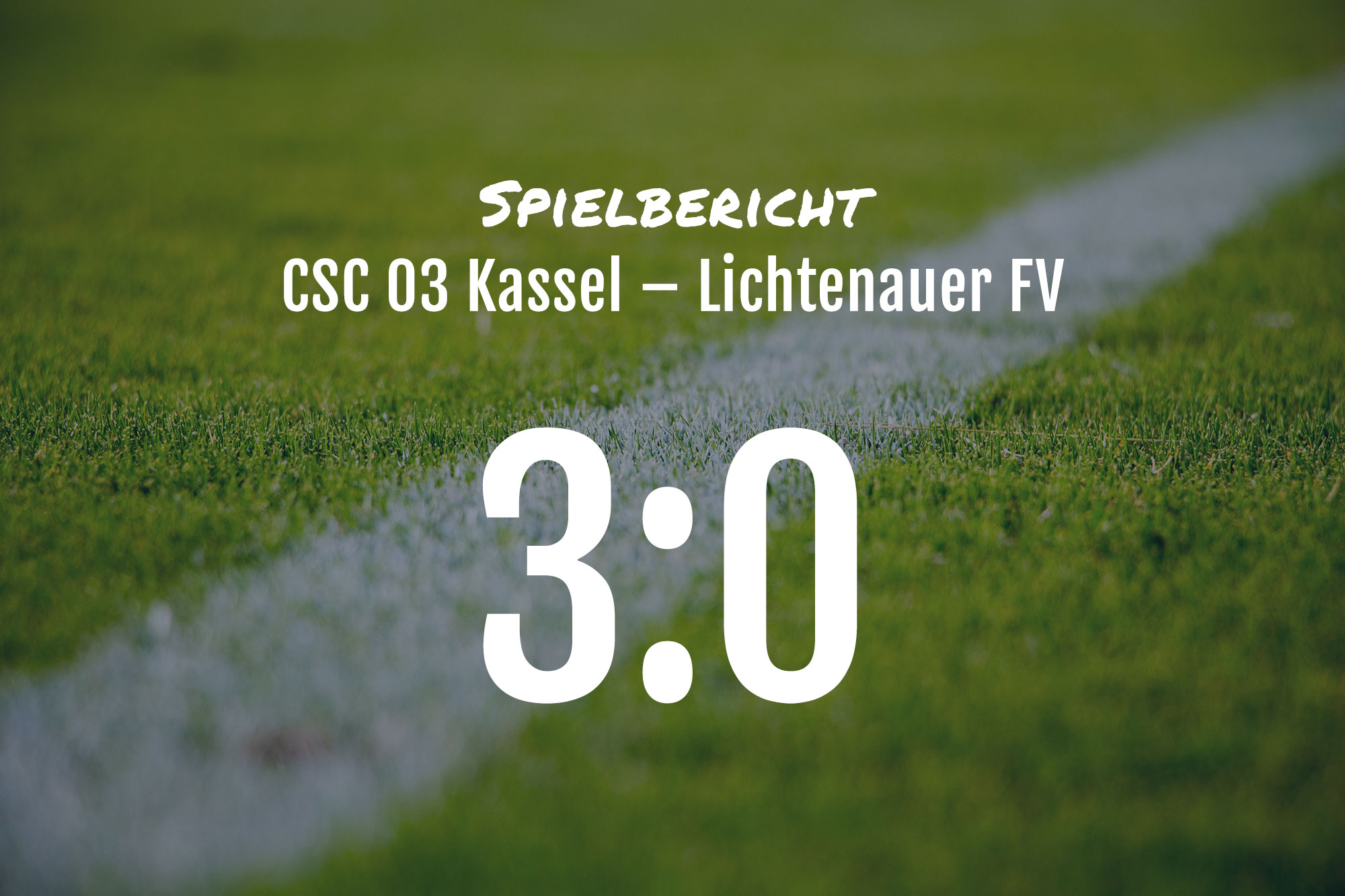 Spielbericht: CSC 03 Kassel – Lichtenauer FV 3:0