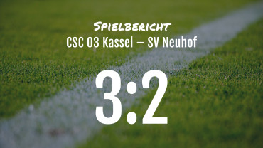 Spielbericht: CSC 03 Kassel – SV Neuhof 3:2