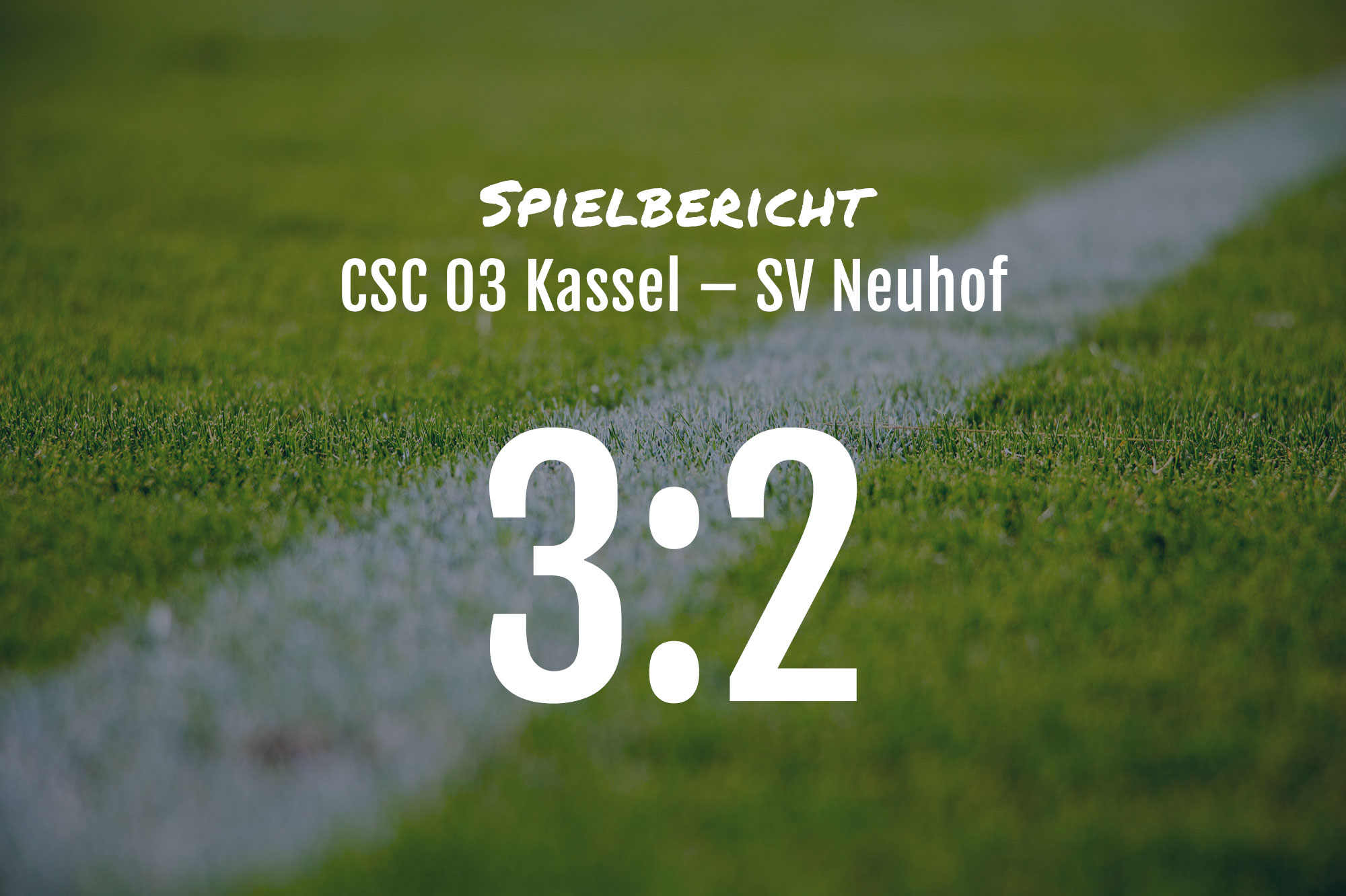 Spielbericht: CSC 03 Kassel – SV Neuhof 3:2