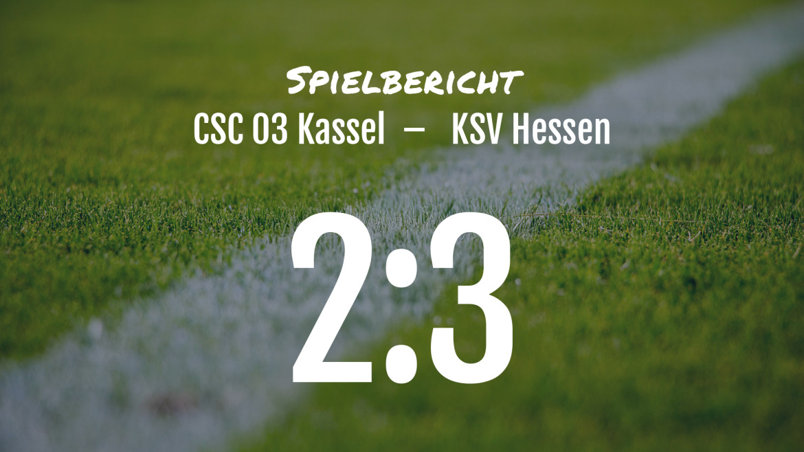 Spielbericht: CSC 03 Kassel – KSV Hessen 2:3