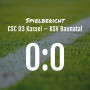 Spielbericht: CSC 03 Kassel – KSV Baunatal 0:0