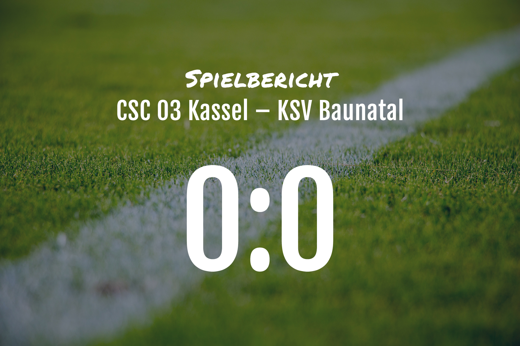 Spielbericht: CSC 03 Kassel – KSV Baunatal 0:0