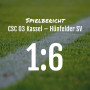 Spielbericht: CSC 03 Kassel – Hünfelder SV 1:6