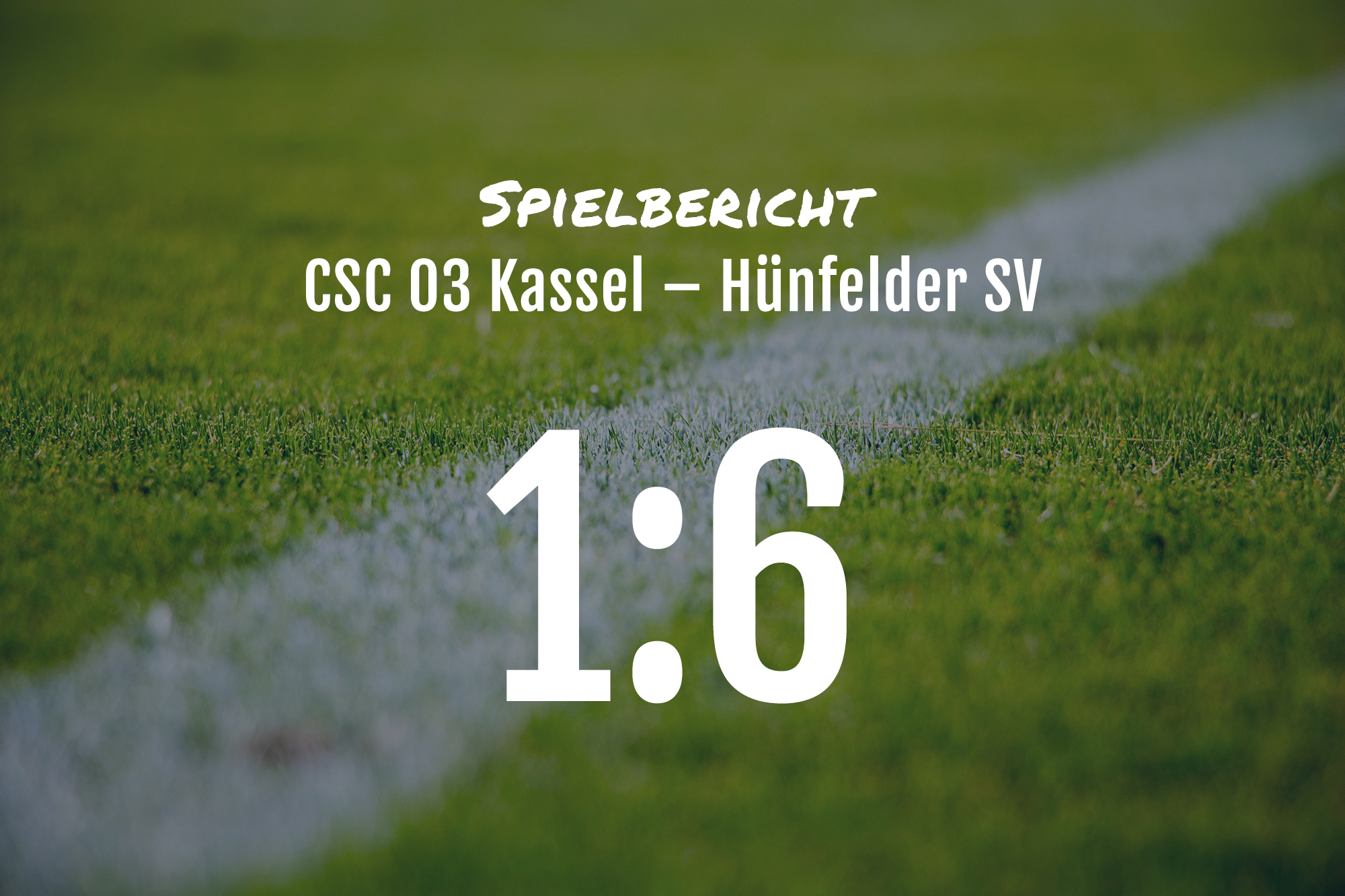 Spielbericht: CSC 03 Kassel – Hünfelder SV 1:6