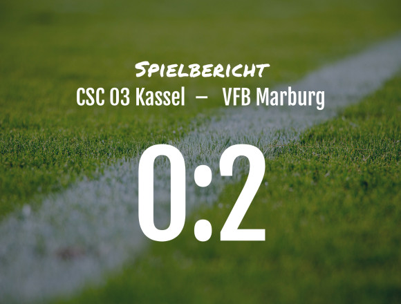 Spielbericht: CSC 03 Kassel – VFB Marburg 0:2