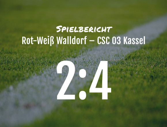 Spielbericht: Rot-Weiß Walldorf – CSC 03 Kassel 2:4