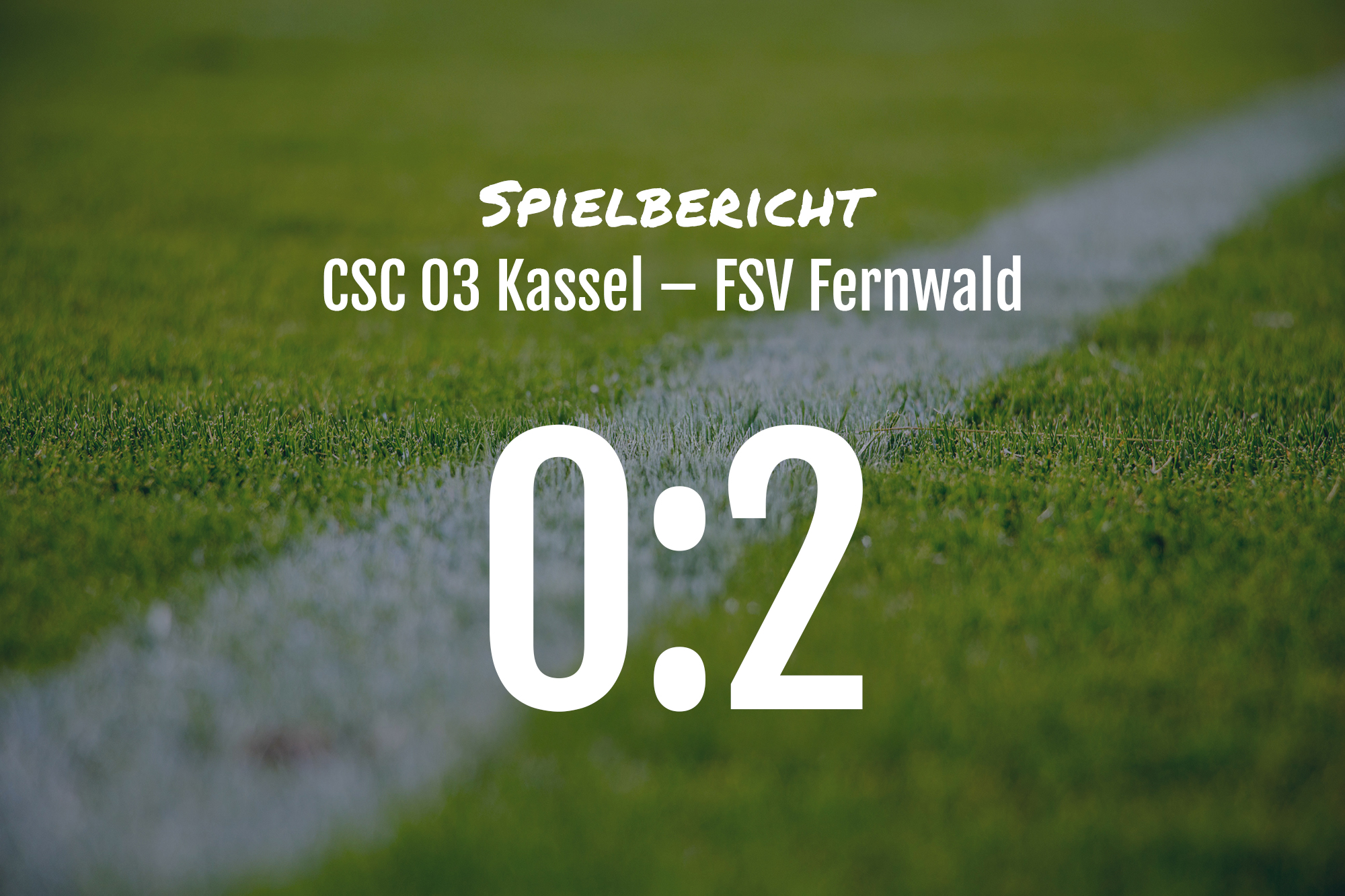 Spielbericht: CSC 03 Kassel – FSV Fernwald 0:2