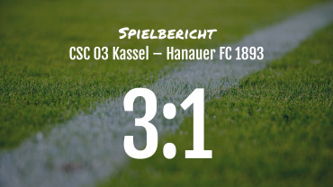 Spielbericht: CSC 03 Kassel – Hanauer FC 1893 3:1