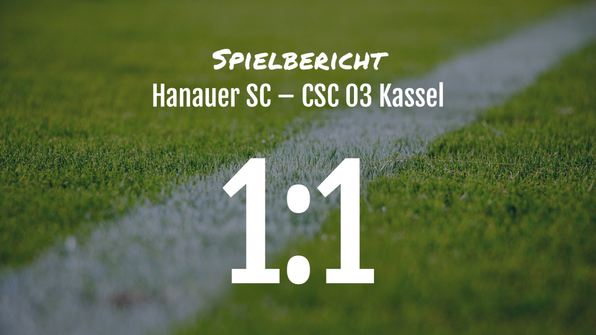 Spielbericht: Hanauer SC – CSC 03 Kassel 1:1