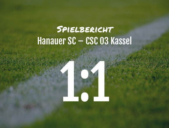 Spielbericht: Hanauer SC – CSC 03 Kassel 1:1