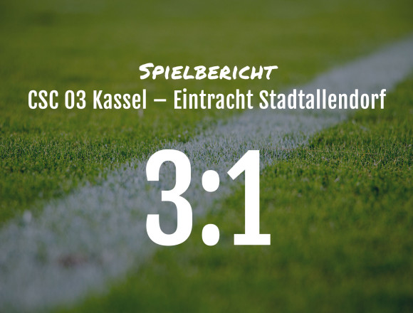 Spielbericht: CSC 03 Kassel – Eintracht Stadtallendorf 3:1