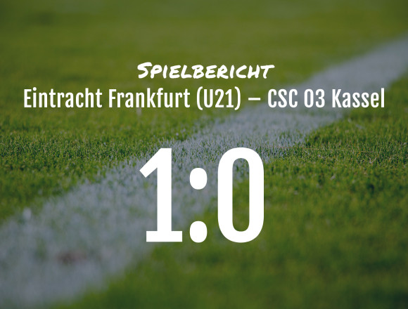Spielbericht: Eintracht Frankfurt (U21) – CSC 03 Kassel 1:0