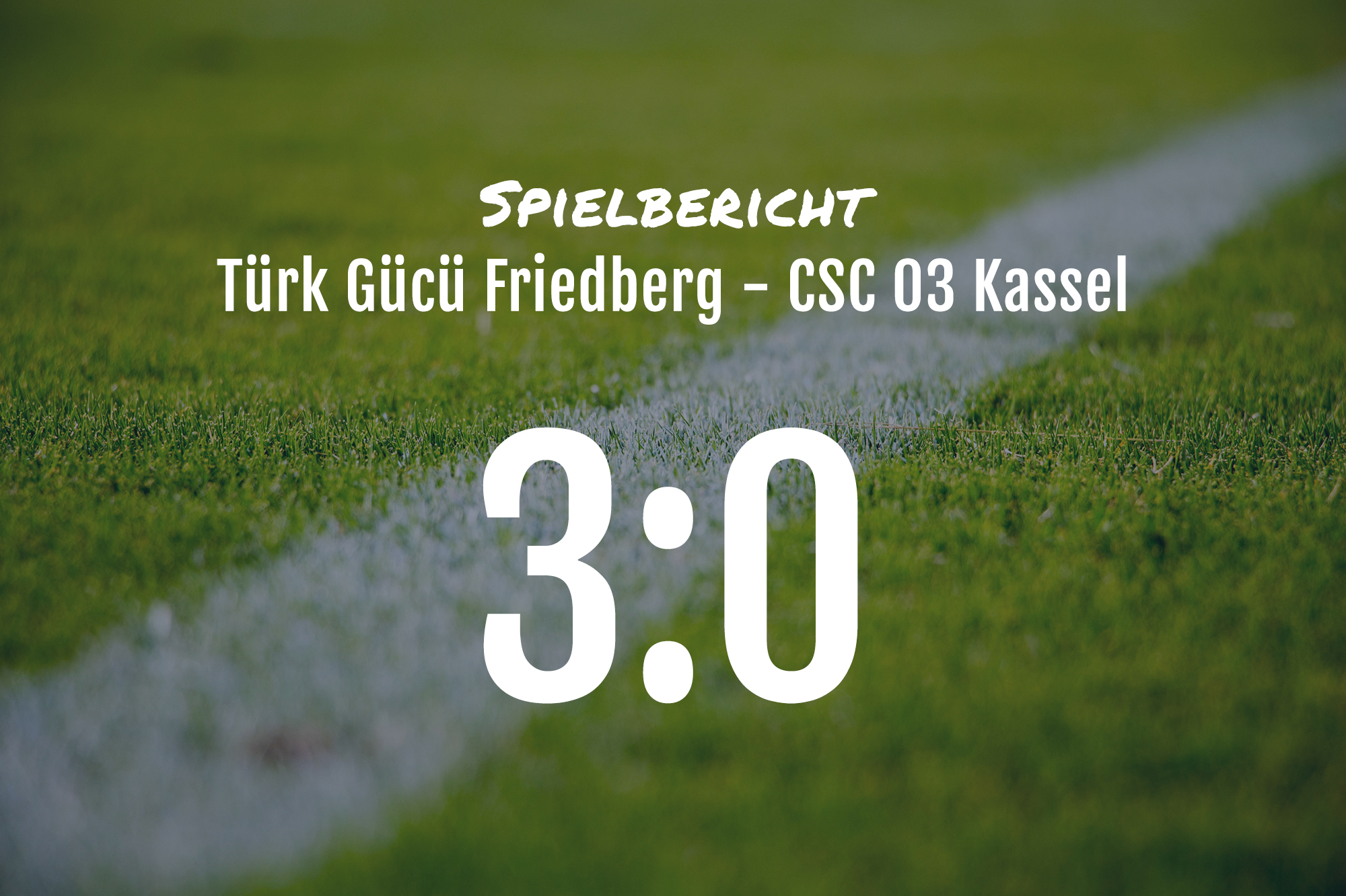 Spielbericht: Türk Gücü Friedberg – CSC 03 Kassel 3:0