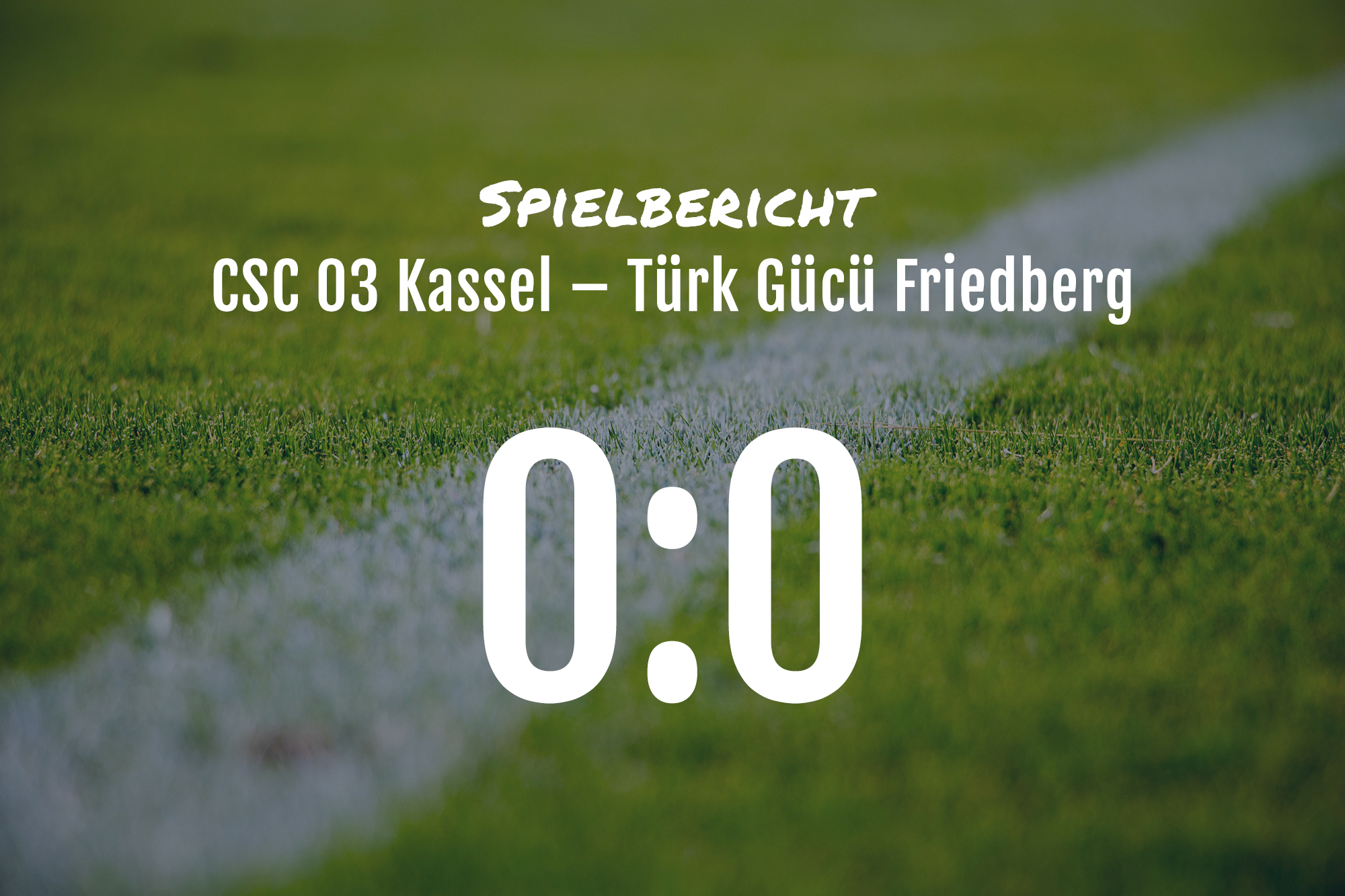 Spielbericht: CSC Kassel 03 – Türk Gücü Friedberg 0:0