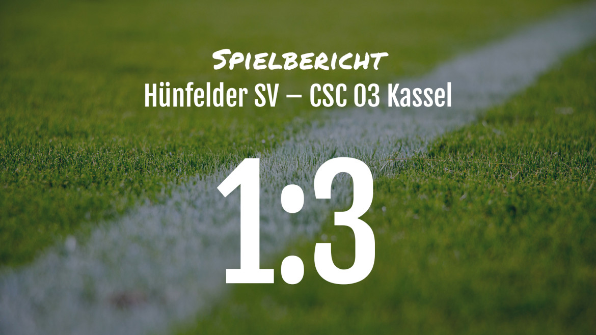 Spielbericht: Hünfelder SV – CSC 03 Kassel 1:3