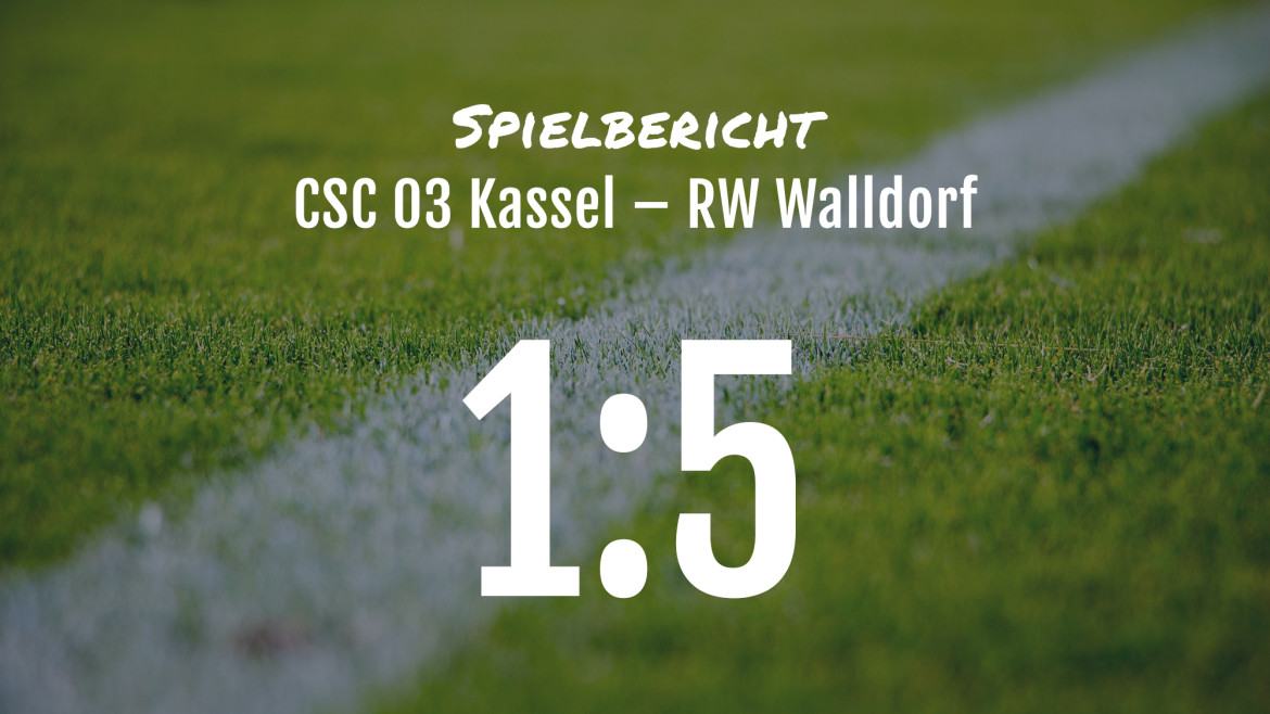 Spielbericht: CSC 03 Kassel – RW Walldorf 1:5