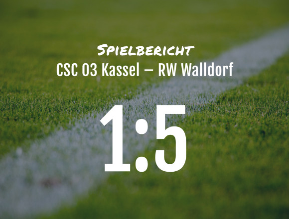 Spielbericht: CSC 03 Kassel – RW Walldorf 1:5